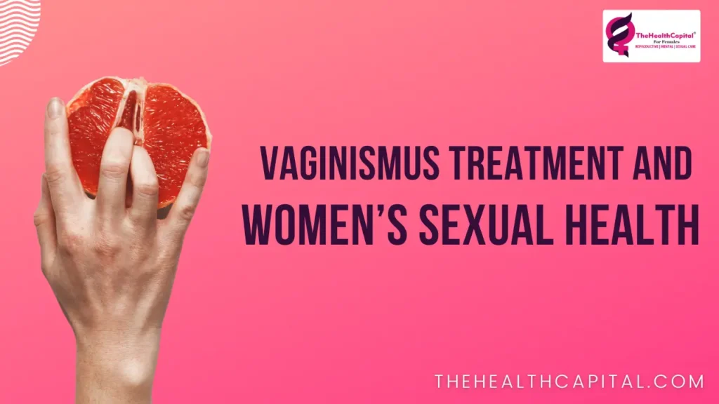 vaginismus treatment - all you need to know| The Health capital