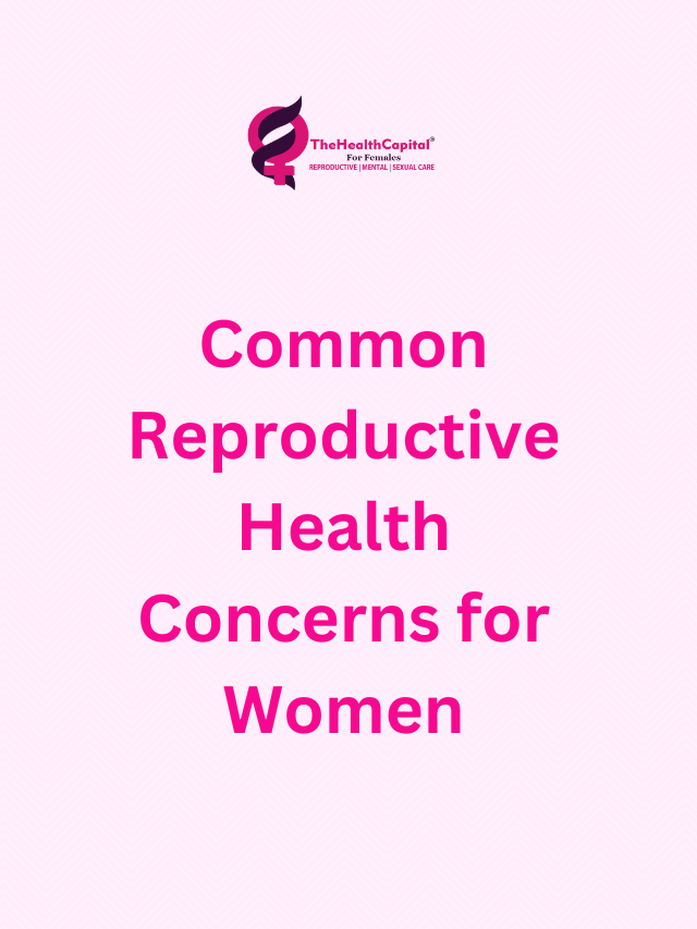 Common Reproductive Health Concerns for Women