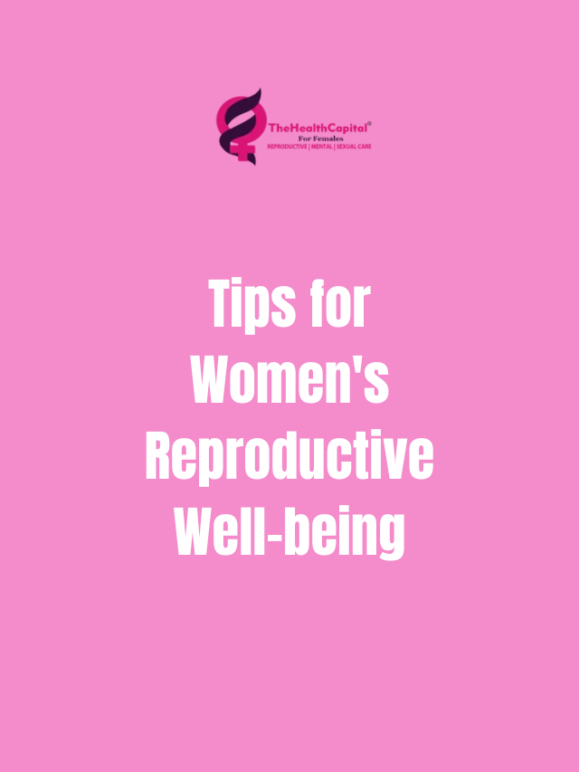 Tips for Women’s Reproductive Well-being